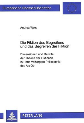 Die Fiktion des Begreifens und das Begreifen der Fiktion von Wels,  Andrea