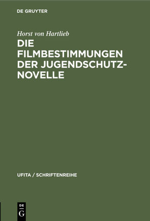 Die Filmbestimmungen der Jugendschutznovelle von Hartlieb,  Horst von