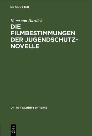 Die Filmbestimmungen der Jugendschutznovelle von Hartlieb,  Horst von