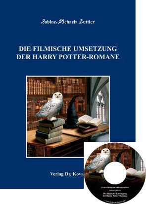 Die filmische Umsetzung der Harry Potter-Romane von Duttler,  Sabine M