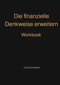 Die finanzielle Denkweise erweitern von Schneider,  Julia