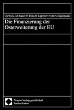 Die Finanzierung der Osterweiterung der EU von Banse,  Martin, Bode,  Wolfgang, Lippert,  Barbara, Nölle,  Ferdinand, Tangermann,  Stefan, Weise,  Christian