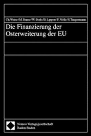 Die Finanzierung der Osterweiterung der EU von Banse,  Martin, Bode,  Wolfgang, Lippert,  Barbara, Nölle,  Ferdinand, Tangermann,  Stefan, Weise,  Christian