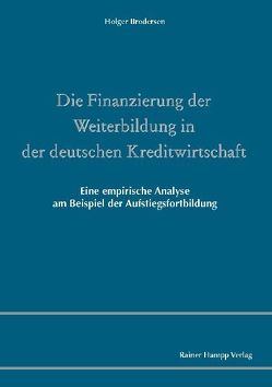 Die Finanzierung der Weiterbildung in der deutschen Kreditwirtschaft von Brodersen,  Holger