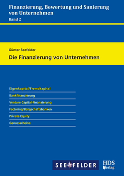 Die Finanzierung von Unternehmen von Seefelder,  Günter