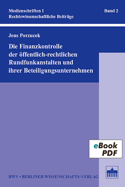 Die Finanzkontrolle der öffentlich-rechtlichen Rundfunkanstalten und ihrer Beteiligungsunternehmen von Porzucek,  Jens