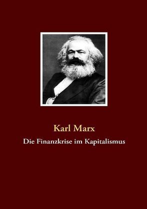 Die Finanzkrise im Kapitalismus von Marx,  Karl