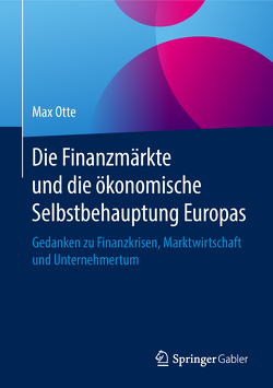 Die Finanzmärkte und die ökonomische Selbstbehauptung Europas von Otte,  Max