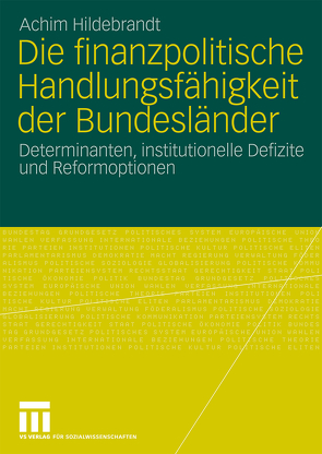 Die finanzpolitische Handlungsfähigkeit der Bundesländer von Hildebrandt,  Achim