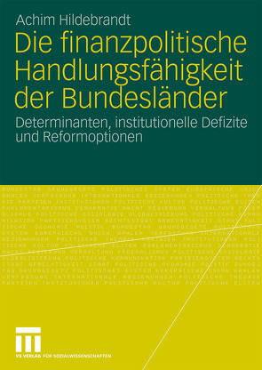 Die finanzpolitische Handlungsfähigkeit der Bundesländer von Hildebrandt,  Achim