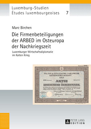 Die Firmenbeteiligungen der ARBED im Osteuropa der Nachkriegszeit von Birchen,  Marc