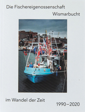 Die Fischereigenossenschaft Wismarbucht im Wandel der Zeit von Bischof,  Franz