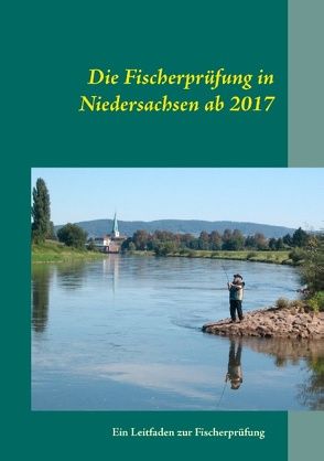 Die Fischerprüfung in Niedersachsen ab 2017 von Günther,  Manfred