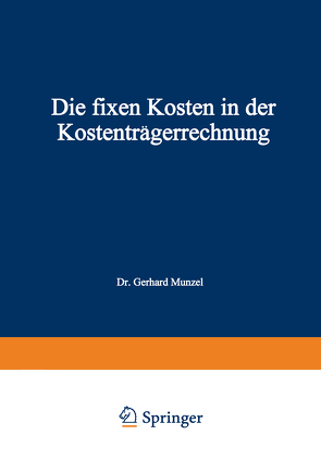 Die fixen Kosten in der Kostenträgerrechnung von Munzel,  Gerhard