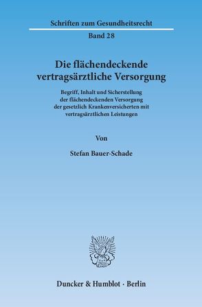 Die flächendeckende vertragsärztliche Versorgung. von Bauer-Schade,  Stefan