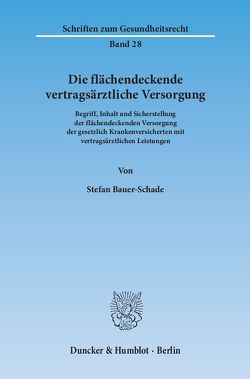 Die flächendeckende vertragsärztliche Versorgung. von Bauer-Schade,  Stefan