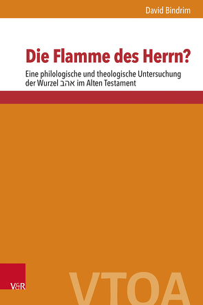 Die Flamme des Herrn? von Berlejung,  Angelika, Bindrim,  David, Dietrich,  Jan, Jiménez,  Enrique