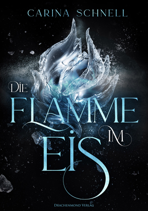 Die Flamme im Eis von Schnell,  Carina