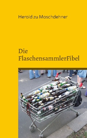 Die FlaschensammlerFibel von zu Moschdehner,  Herold