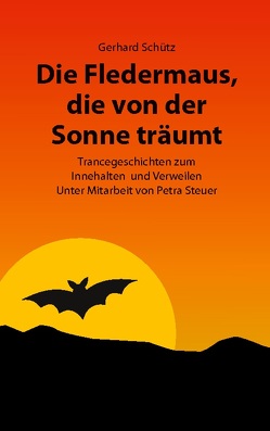 Die Fledermaus, die von der Sonne träumt von Schütz,  Gerhard