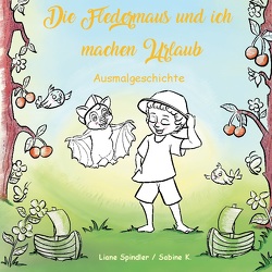 Die Fledermaus und ich machen Urlaub von K.,  Sabine, Spindler,  Liane