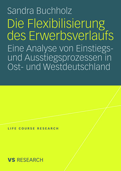 Die Flexibilisierung des Erwerbsverlaufs von Buchholz,  Sandra