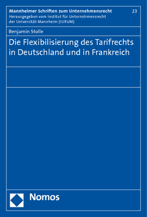 Die Flexibilisierung des Tarifrechts in Deutschland und in Frankreich von Stolle,  Benjamin