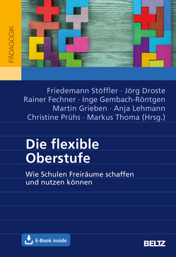 Die flexible Oberstufe von Droste,  Jörg, Fechner,  Rainer, Gembach-Röntgen,  Inge, Grieben,  Martin, Lehmann,  Anja, Prühs,  Christine, Stöffler,  Friedemann, Thoma,  Markus