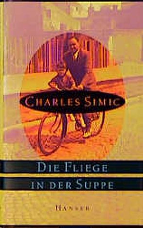 Die Fliege in der Suppe von Bitter,  Rudolf von, Simic,  Charles