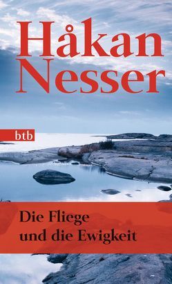 Die Fliege und die Ewigkeit von Hildebrandt,  Christel, Nesser,  Håkan