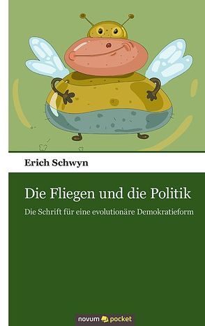 Die Fliegen und die Politik von Schwyn,  Erich