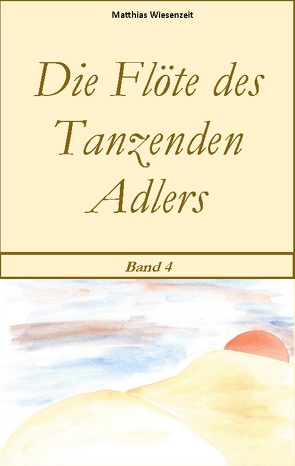 Die Flöte des Tanzenden Adlers von Wiesenzeit,  Matthias