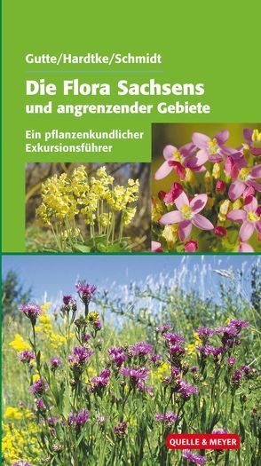 Die Flora Sachsens und angrenzender Gebiete von Gutte,  Peter, Hardtke,  Hans-Jürgen, Schmidt,  Peter A