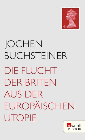 Die Flucht der Briten aus der europäischen Utopie von Buchsteiner,  Jochen