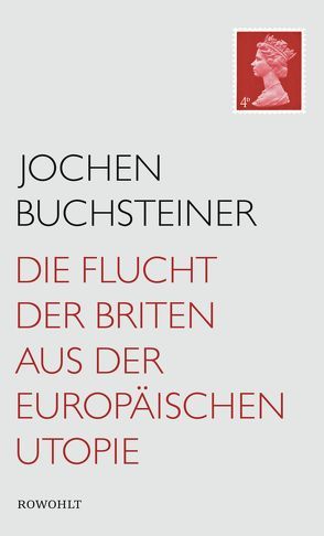 Die Flucht der Briten aus der europäischen Utopie von Buchsteiner,  Jochen