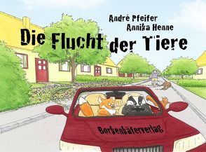 Die Flucht der Tiere von Henne,  Annika, Pfeifer,  André