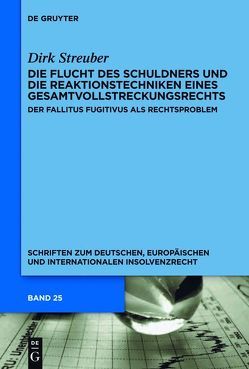 Die Flucht des Schuldners und die Reaktionstechniken eines Gesamtvollstreckungsrechts von Streuber,  Dirk