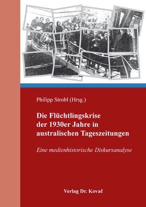 Die Flüchtlingskrise der 1930er Jahre in australischen Tageszeitungen von Strobl,  Philipp