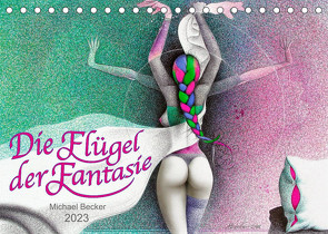 Die Flügel der Fantasie (Tischkalender 2023 DIN A5 quer) von Becker / micbec,  Michael