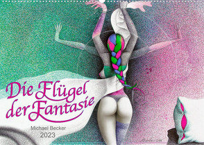 Die Flügel der Fantasie (Wandkalender 2023 DIN A2 quer) von Becker / micbec,  Michael