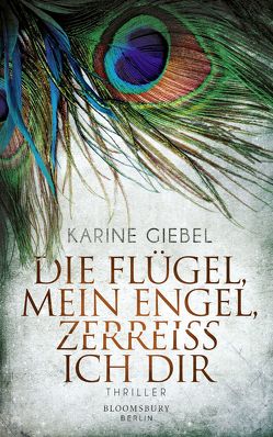 Die Flügel, mein Engel, zerreiß ich dir von Giebel,  Karine, Hagedorn,  Eliane, Runge,  Bettina