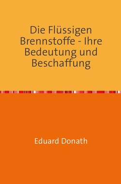 Die Flüssigen Brennstoffe von Donath,  Eduard