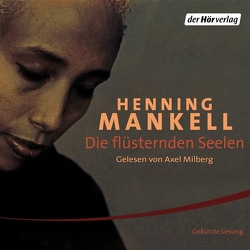 Die flüsternden Seelen von Mankell,  Henning, Milberg,  Axel