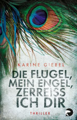 Die Flügel, mein Engel, zerreiß ich dir von Giebel,  Karine, Hagedorn,  Eliane, Runge,  Bettina