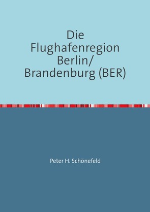 Die Flughafenregion Berlin/Brandenburg (BER) von Schönefeld,  Peter