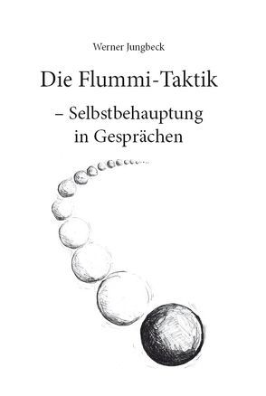 Die Flummi-Taktik – Selbstbehauptung in Gesprächen von Jungbeck,  Werner