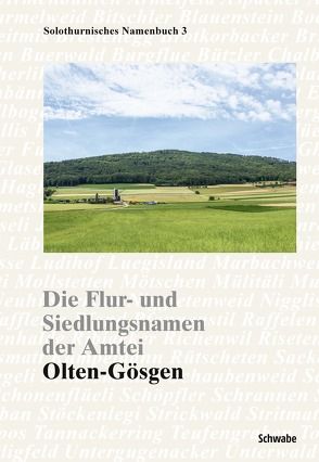 Die Flur- und Siedlungsnamen der Amtei Olten-Gösgen von Reber,  Jacqueline