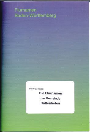 Die Flurnamen der Gemeinde Hattenhofen von Löffelad,  Peter