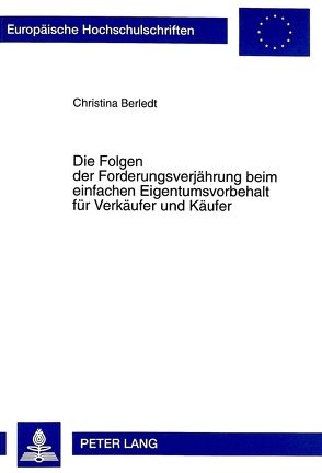 Die Folgen der Forderungsverjährung beim einfachen Eigentumsvorbehalt für Verkäufer und Käufer von Berledt,  Christina