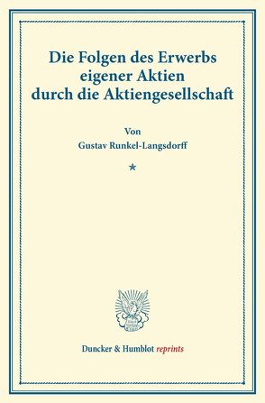 Die Folgen des Erwerbs eigener Aktien durch die Aktiengesellschaft. von Runkel-Langsdorff,  Gustav